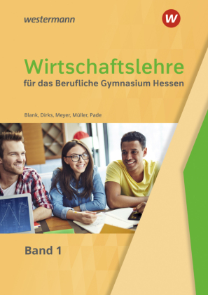 Wirtschaftslehre für das Berufliche Gymnasium in Hessen: Schulbuch 1