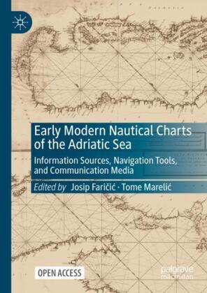 Early Modern Nautical Charts of the Adriatic Sea: Information Sources, Navigation Tools, and Communication Media