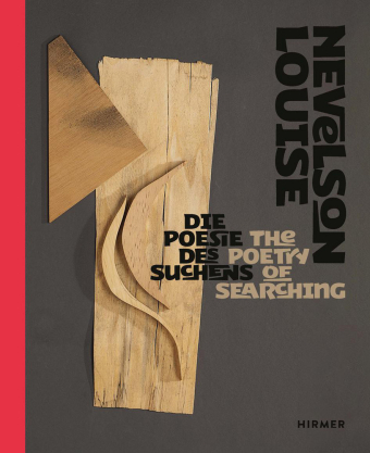 Louise Nevelson - Die Poesie des Suchens: Fantasievolles Spiel aus Farbe, Form und Material - Katalog zur Ausstellung im Museum Wiesbaden
