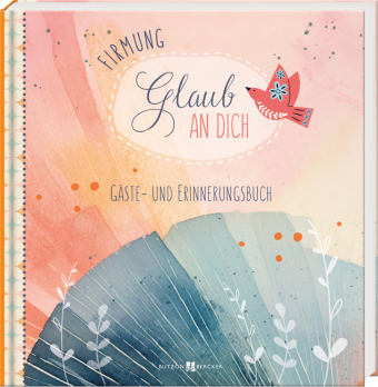 Firmung - Glaub an dich: Gäste- und Erinnerungsbuch