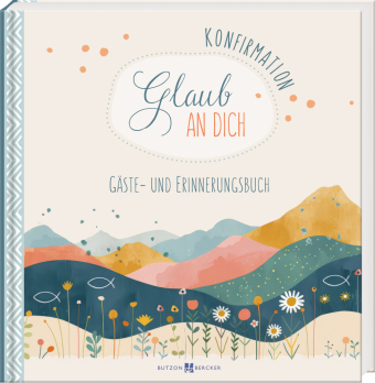 Konfirmation - Glaub an dich: Gäste- und Erinnerungsbuch
