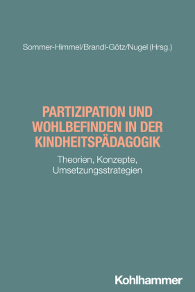 Partizipation und Wohlbefinden in der Kindheitspädagogik: Theorien, Konzepte, Umsetzungsstrategien