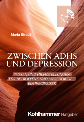 Zwischen ADHS und Depression: Wissen und Hilfestellungen für Betroffene und Angehörige - Ein Wegweiser