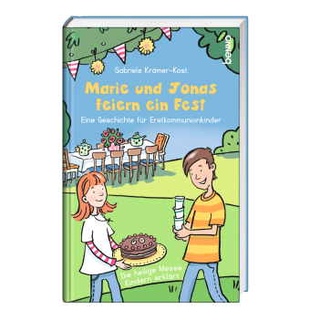 Marie und Jonas feiern ein Fest: Eine Geschichte zur Erstkommunion