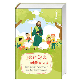 Lieber Gott, behüte uns: Das große Gebetbuch zur Erstkommunion