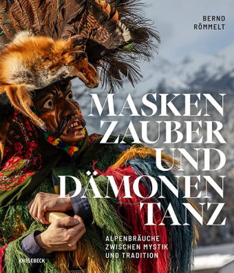 Maskenzauber und Dämonentanz: Alpenbräuche zwischen Mystik und Tradition. Perchten, Krampus & Winterbräuche. Mit eindrucksvoller Fotografie  und Geschichten rund um Rituale, Masken & gelebtes Brauchtum im Alpenraum