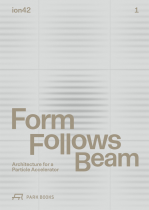 Form Follows Beam: Architecture for a Particle Accelerator