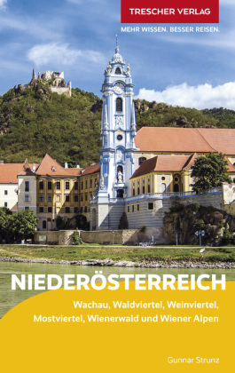 TRESCHER Reiseführer Niederösterreich: Wachau, Waldviertel, Weinviertel, Mostviertel, Wienerwald und Wiener Alpen