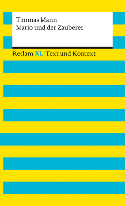 Mario und der Zauberer. Textausgabe mit Kommentar und Materialien: [ Reclam XL - Text und Kontext] - Mann, Thomas - 16170