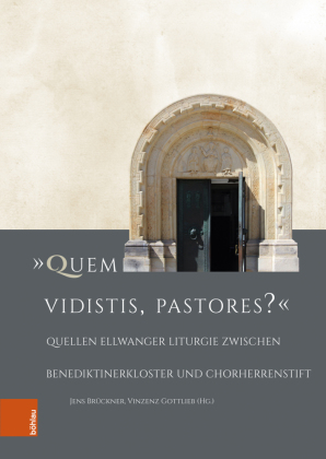 "Quem vidistis, pastores?": Quellen Ellwanger Liturgie zwischen Benediktinerkloster und Chorherrenstift