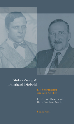 Stefan Zweig & Bernhard Diebold: Ein Schriftsteller und sein Kritiker. Briefe und Dokumente