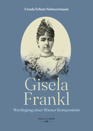 Gisela Frankl: Werdegang einer Wiener Komponistin
