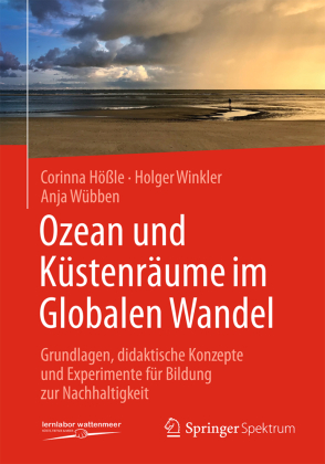 Ozean und Küstenräume im Globalen Wandel: Grundlagen, didaktische Konzepte und Experimente für Bildung zur Nachhaltigkeit