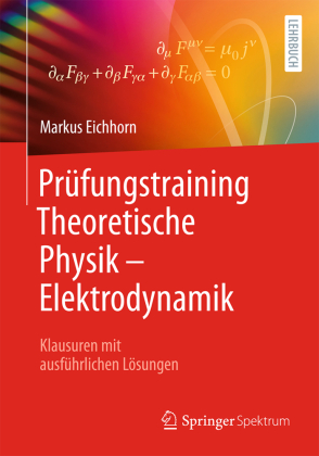 Prüfungstraining Theoretische Physik - Elektrodynamik: Klausuren mit ausführlichen Lösungen