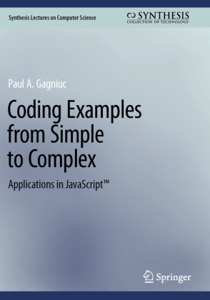 Coding Examples from Simple to Complex: Applications in JavaScript(TM)