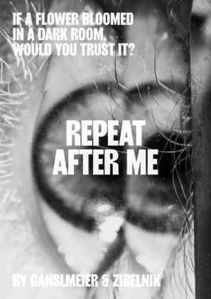 Jakob Ganslmeier & Ana Zibelnik: If a Flower Bloomed in a Dark Room, Would You Trust It?: Repeat After Me / Bereitschaft