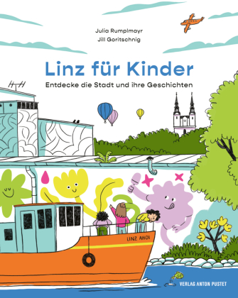 Linz für Kinder. Entdecke die Stadt und ihre Geschichten: Ein spannendes Mitmachbuch: Stadtgeschichte, Ausmalbilder, Ausflugstipps und mehr!
