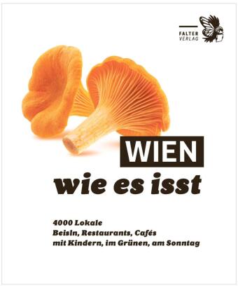 Wien, wie es isst /26: Ein Führer durch Wiens Lokale
