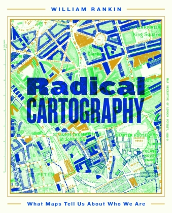 Radical Cartography: What Maps Tell Us About Who We Are