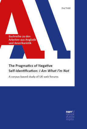 The Pragmatics of Negative Self-Identification: I Am What I'm Not: A corpus-based study of UK web forums