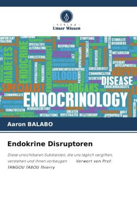 Endokrine Disruptoren: Diese unsichtbaren Substanzen, die uns täglich vergiften, verstehen und ihnen vorbeugen Vorwort von Prof. TANGOU TABOU Thierry