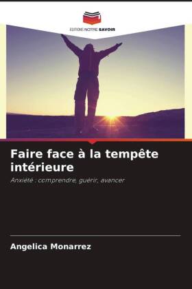 Faire face à la tempête intérieure: Anxiété : comprendre, guérir, avancer