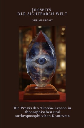 Jenseits der sichtbaren Welt: Die Praxis des Akasha-Lesens in theosophischen und anthroposophischen Kontexten