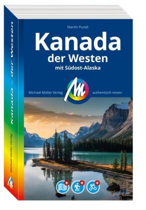 MICHAEL MÜLLER REISEFÜHRER Kanada - der Westen, m. 1 Karte: Mit Südost-Alaska. 100% authentisch, aktuell und vor Ort recherchiert.