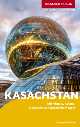 TRESCHER Reiseführer Kasachstan: Mit Almaty, Astana, Tien Schan und Kaspischem Meer