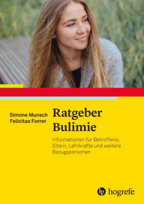 Ratgeber Bulimie: Informationen für Betroffene, Eltern, Lehrkräfte und weitere Bezugspersonen