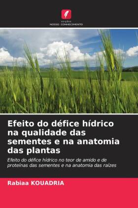 Efeito do défice hídrico na qualidade das sementes e na anatomia das plantas: Efeito do défice hídrico no teor de amido e de proteínas das sementes e na anatomia das raízes