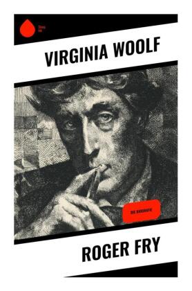Roger Fry: Die Biografie