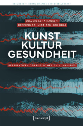 Kunst - Kultur - Gesundheit: Perspektiven der Public Health Humanities