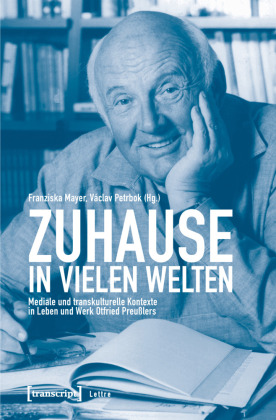 Zu Hause in vielen Welten: Mediale und transkulturelle Kontexte in Leben und Werk Otfried Preußlers