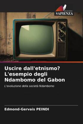 Uscire dall'etnismo? L'esempio degli Ndambomo del Gabon: L'evoluzione della società Ndambomo