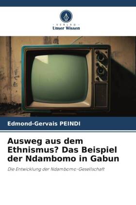 Ausweg aus dem Ethnismus? Das Beispiel der Ndambomo in Gabun: Die Entwicklung der Ndambomo-Gesellschaft