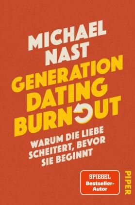 Generation Dating Burnout: Warum die Liebe scheitert, bevor sie beginnt | Das neue Buch des #1-SPIEGEL-Bestsellerautors von »Generation Beziehungsunfähig« und »Weil da irgendetwas fehlt«