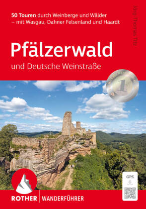 Pfälzerwald und Deutsche Weinstraße, Rother Wanderführer: 50 Touren durch Weinberge und Wälder - mit Wasgau, Dahner Felsenland und Haardt. Mit GPS-Tracks