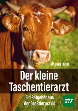 Der kleine Taschentierarzt: Ein Ratgeber aus der Großtierpraxis