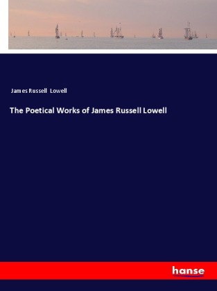 The Poetical Works of James Russell Lowell