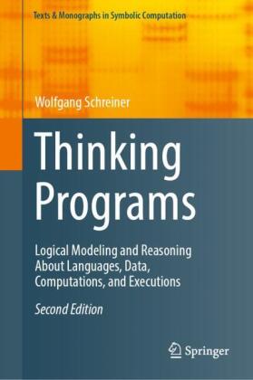 Thinking Programs: Logical Modeling and Reasoning About Languages, Data, Computations, and Executions