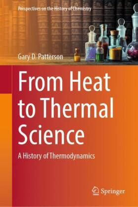 From Heat to Thermal Science: A History of Thermodynamics