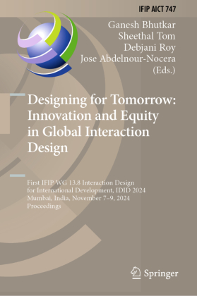 Designing for Tomorrow: Innovation and Equity in Global Interaction Design: First IFIP WG 13.8 Interaction Design for International Development, IDID 2024, Mumbai, India, November 7-9, 2024, Proceedings