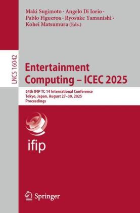 Entertainment Computing - ICEC 2025: 24th IFIP TC 14 International Conference, Tokyo, Japan, August 27-30, 2025, Proceedings