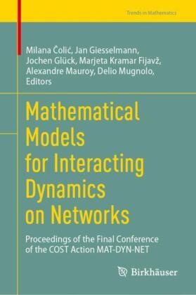 Mathematical Models for Interacting Dynamics on Networks: Proceedings of the Final Conference of the COST Action MAT-DYN-NET