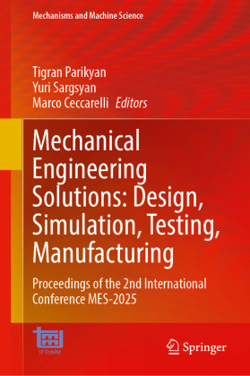 Mechanical Engineering Solutions: Design, Simulation, Testing, Manufacturing: Proceedings of the 2nd International Conference MES-2025