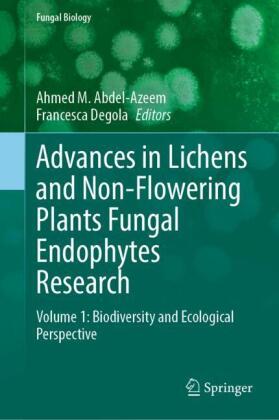 Advances in Lichens and Non-Flowering Plants Fungal Endophytes Research, 2 Teile: Volume 1: Biodiversity and Ecological Perspective