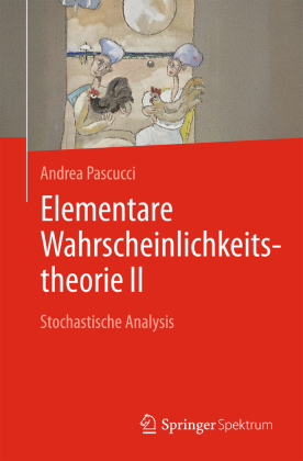 Elementare Wahrscheinlichkeitstheorie II: Stochastische Analysis