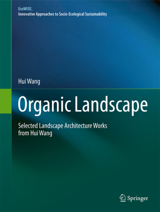 Organic Landscape: Selected Landscape Architecture Works from Hui Wang