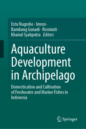 Aquaculture Development in Archipelago: Domestication and Cultivation of Freshwater and Marine Fishes in Indonesia